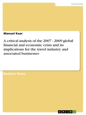 cover image of A critical analysis of the 2007--2009 global financial and economic crisis and its implications for the travel industry and associated businesses